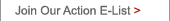 Join Our Action E-List>